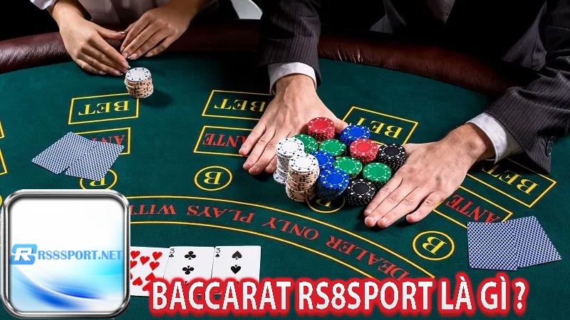 Baccarat Rs8sport là gì ?